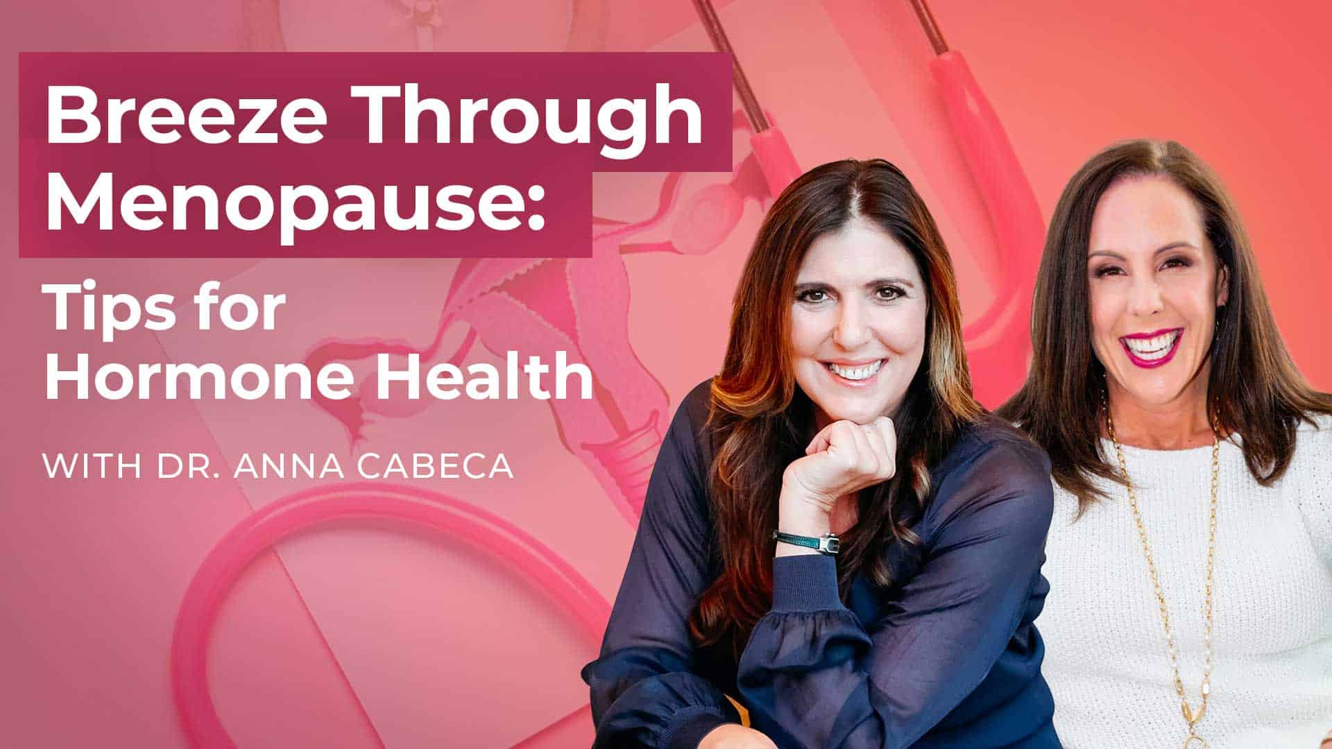 138: Dr. Jill interviews Dr. Anna Cabeca on Breezing Through Menopause