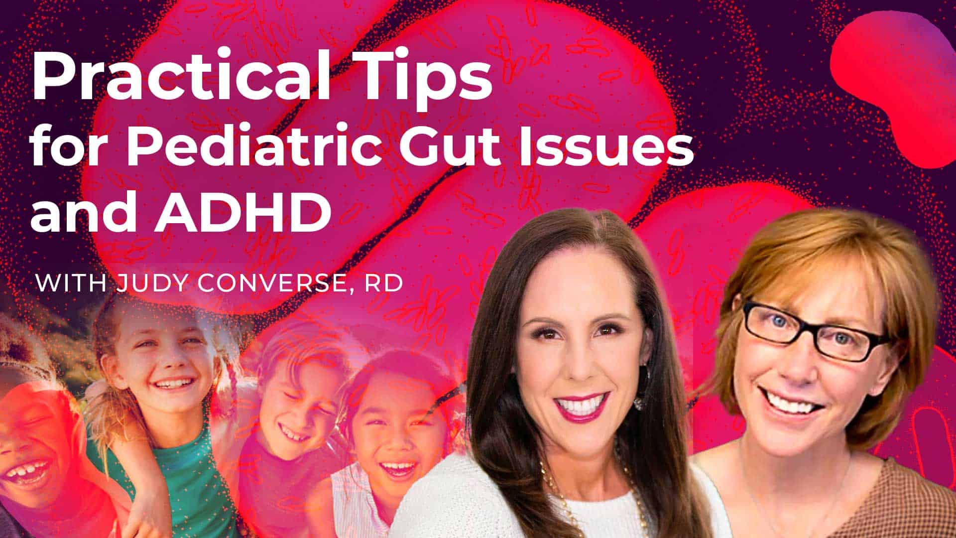 137: Dr. Jill interviews Judy Converse, RD on Practical Tips for Pediatric Gut Health and ADHD