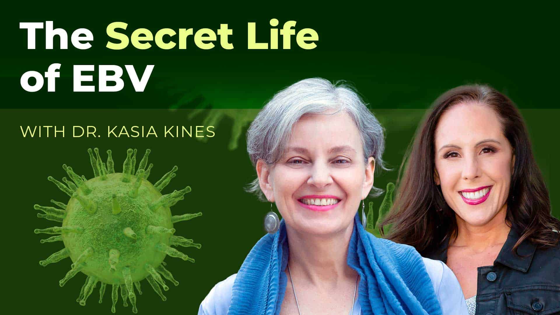 155: Dr. Jill interviews Dr. Kasia Kines on the secret life of Epstein Barr Virus (EBV)