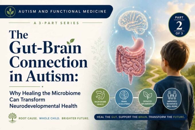The Gut-Brain Connection in Autism: Why Healing the Microbiome Can Transform Neurodevelopmental Health